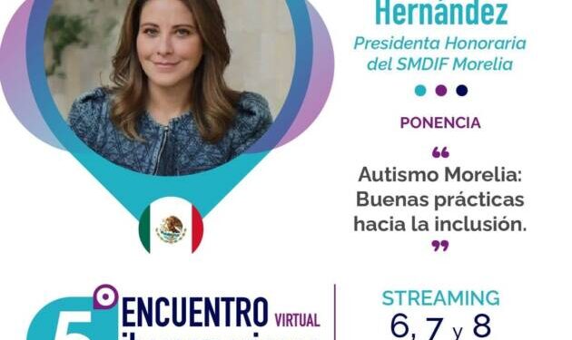Gobierno de Morelia impulsa el 5º Encuentro Iberoamericano de Autismo, en colaboración con Iluminemos por el Autismo